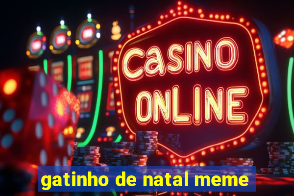 gatinho de natal meme